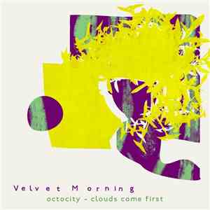 Velvet Morning - Octocity / Clouds Come First