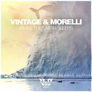 Vintage & Morelli - While The Earth Sleeps