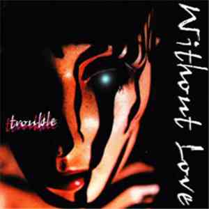 Without Love - Trouble
