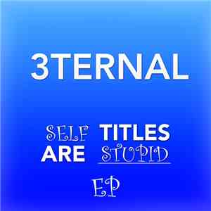 3ternal - Self Titles are Stupid EP