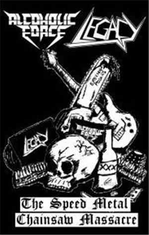 Alcoholic Force / Legacy - The Speed Metal Chainsaw Massacre