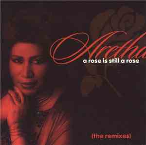 Aretha Franklin - A Rose Is Still A Rose (The Remixes)