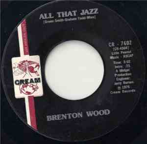 Brenton Wood - All That Jazz / Bless Your Little Heart