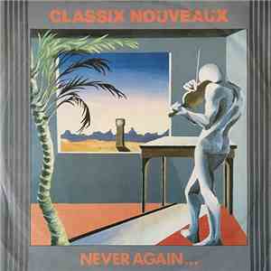 Classix Nouveaux - Never Again...