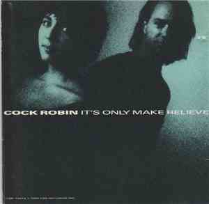Cock Robin - It's Only Make Believe