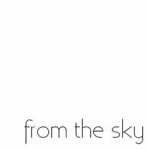 From The Sky - It Fell...