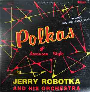 Jerry Robotka and his Orchestra - Polkas - American Style