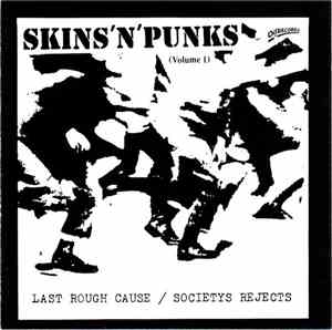 Last Rough Cause / Societys Rejects - Skins 'N' Punks (Volume 1)