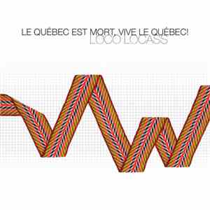 Loco Locass - Le Québec Est Mort, Vive Le Québec!
