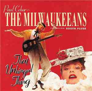 Paul Cebar & The Milwaukeeans Featuring Robyn Pluer - That Unhinged Thing