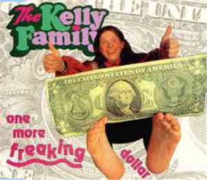 The Kelly Family - One More Freaking Dollar