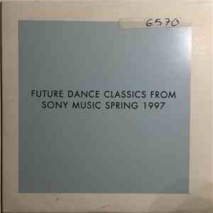 Various - Future Dance Classics From Sony Music Spring 1997