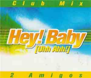 2 Amigos  - Hey! Baby (Uhh Aah!)