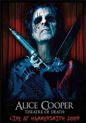 Alice Cooper  - Theatre Of Death - Live At Hammersmith 2009