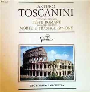 Arturo Toscanini E La NBC Symphony Orchestra - Ottorino Respighi: Feste Rom ...