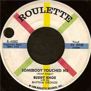 Buddy Knox With The Rhythm Orchids - Somebody Touched Me / C'Mon Baby