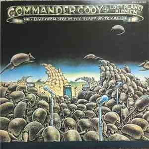 Commander Cody And His Lost Planet Airmen - Live From Deep In The Heart Of  ...