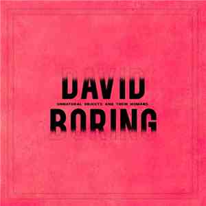 David Boring  - Unnatural Objects and Their Humans