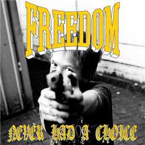 Freedom  - Never Had A Choice