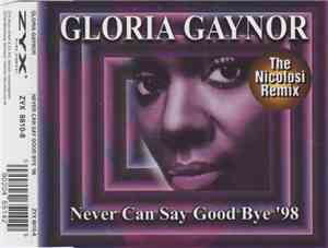 Gloria Gaynor - Never Can Say Good Bye '98 (The Nicolosi Remix)