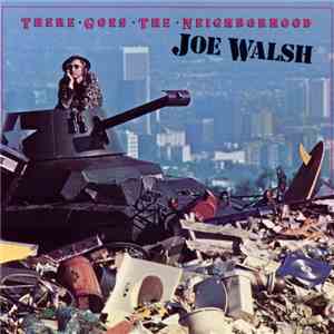 Joe Walsh - There Goes The Neighborhood