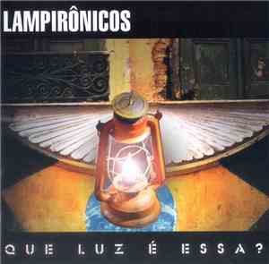 Lampirônicos - Que Luz É Essa?