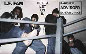 L.F. Fam - Betta Let Us In