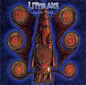 Little Axe - Slow Fuse
