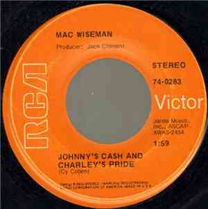 Mac Wiseman - Johnny's Cash And Charley's Pride / Mama, Put My Little Shoes ...