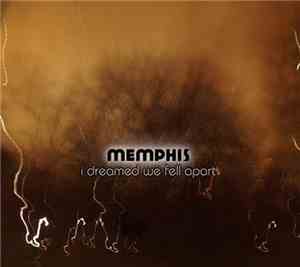 Memphis - I Dreamed We Fell Apart