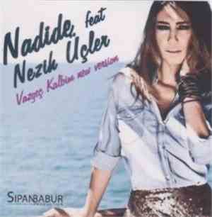 Nadide feat. Nezih Üçler - Vazgeç Kalbim