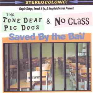 No Class , The Tone Deaf Pig-Dogs - Saved By The Bail