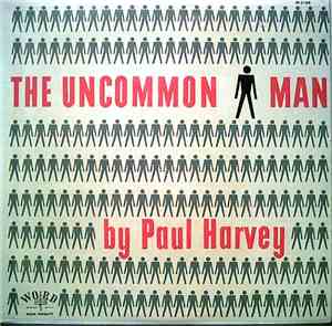 Paul Harvey  - The Uncommon Man