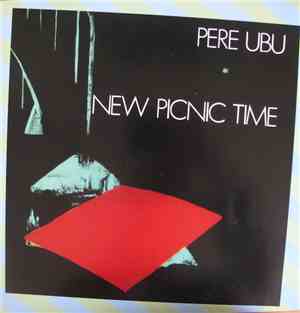 Pere Ubu - New Picnic Time