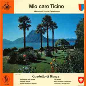 Quartetto Di Biasca - Mio Caro Ticino (Melodie Di Vittorio Castelnuovo)