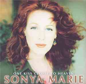 Sonya Marie - One Kiss Closer To Heaven