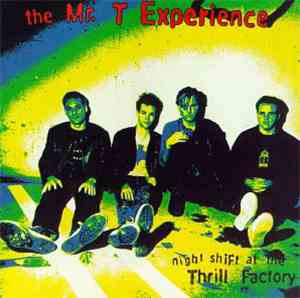 The Mr. T Experience - Night Shift At The Thrill Factory