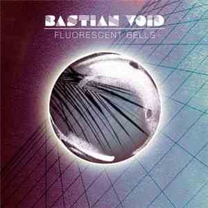 Bastian Void - Fluorescent Bells