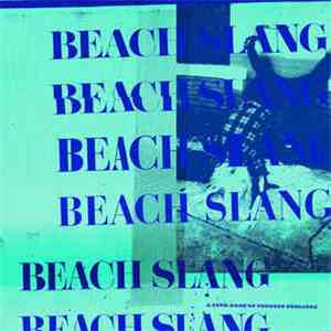 Beach Slang - A Loud Bash Of Teenage Feelings