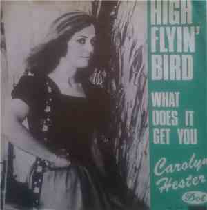 Carolyn Hester - High Flyin' Bird / What Does It Get You