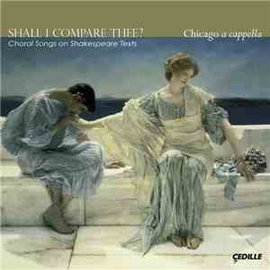 Chicago A Cappella - Shall I Compare Thee? Choral Songs on Shakespeare Text ...