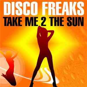 Disco Freaks - Take Me 2 The Sun