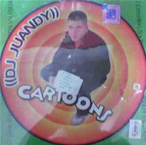 DJ Juandy - Cartoons