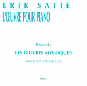 Erik Satie - Jean-Pierre Armengaud - L'Oeuvre Pour Piano. Disque 4 : Les Oe ...
