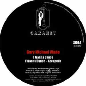 Gary Michael Wade - I Wanna Dance