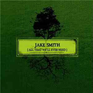 Jake Smith  - All That We'll Ever Need