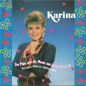 Karina  - Der Papa Und Die Mama San Immer Für Di' Da