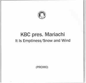 KBC pres. Mariachi - It Is Emptiness/Snow And Wind