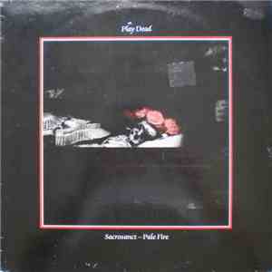 Play Dead  - Sacrosanct - Pale Fire