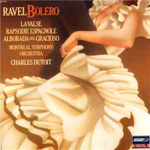 Ravel - Charles Dutoit / Orchestre Symphonique De Montréal - Bolero - La Va ...